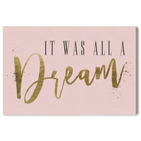 Wynwood Studio tipografie și citate Wall Art Canvas Prints 'It Was All A Dream Blush' citate și ziceri motivaționale-Auriu, Roz